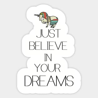 Just believe in your dreams Sticker